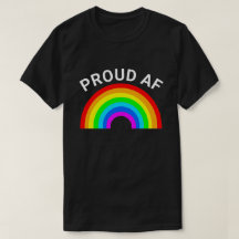 PROUD AF  RAINBOW T-Shirt