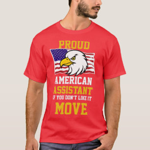 Proud American Assistant als je Donx27t leuk vindt T-shirt