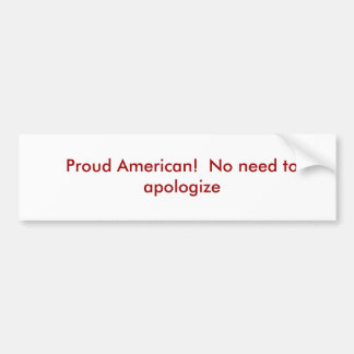 Proud American!  Geen excuses nodig Bumpersticker