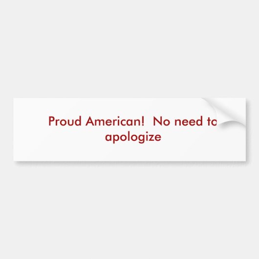 Proud American! Geen excuses nodig Bumpersticker (Voorkant)