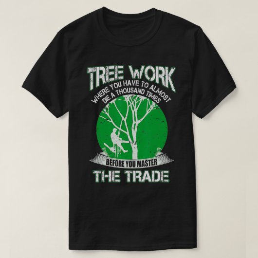 Proud Arborist Men Tree Climber Master The Craft  T-shirt (Design voorkant)