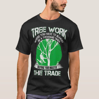 Proud Arborist Men Tree Climber Master The Craft  T-shirt