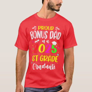 Proud Bonus Dad Of A Class Of 2025 1st Grade Gradu T-shirt