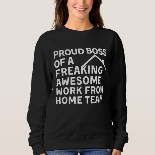 PROUD BOSS OF A FREAKING AWESOME WORK FROM HOME TE TRUI (Voorkant)
