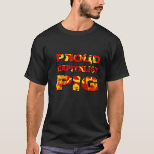 Proud Capitalist Pig T-shirt