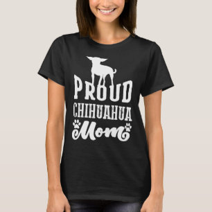 Proud Chihuahua mam voor honden T-shirt