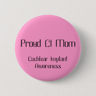 Proud CI Mam, Cochlear Implaneness Ronde Button 5,7 Cm
