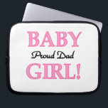 Proud Dad Baby Girl Gifts Laptop Sleeve<br><div class="desc">De trotse vader van een dochter van de baby zal van onze Proud Dad Baby Girl keepomwille boxes,  tegels,  siervoorwerpen,  knopen,  canvas tassen,  kaarten,  magneten,  en andere punten met roze teksten houden!</div>