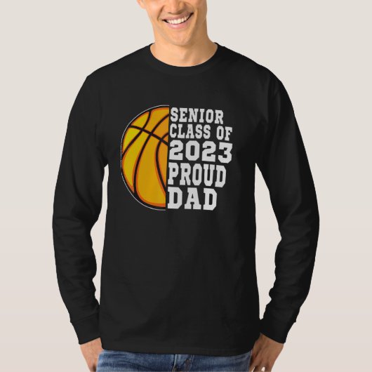 Proud Dad Of A Basketball Senior 2023  Graduation T-shirt (Voorkant)