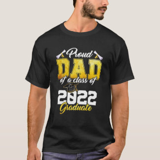 Proud Dad Of A Class Of 2022 Graduate Senior 22 Gr T-shirt