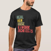 Proud Dad  Real Men Raise Network Architects T-shirt (Voorkant)