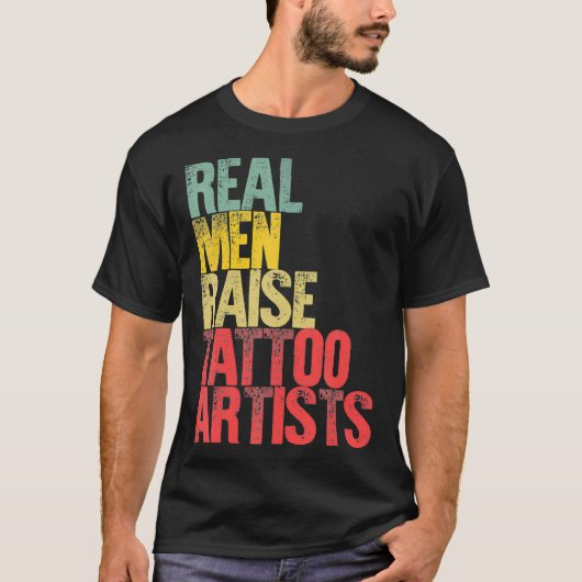 Proud Dad Real Men Raise Tattoo Artists Gift T-shirt (Voorkant)