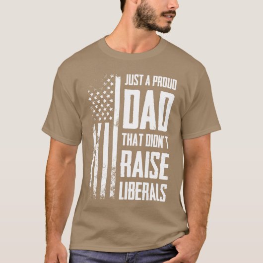 Proud Dadhat Didnt Raise Liberals American Flag ON T-shirt (Voorkant)