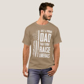 Proud Dadhat Didnt Raise Liberals American Flag ON T-shirt (Voorkant volledig)