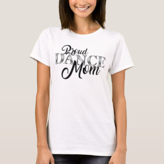 Proud Dance mama 1 T-shirt
