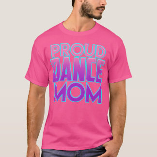 Proud Dance mama voor balletballroom Jazz T-shirt