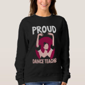 Proud Dance Teacher Class Dancing Dancer Teach Trui (Voorkant)