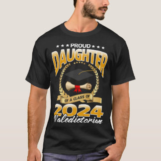 Proud Daughter Of A Class of 2024 Valedictorian T-shirt