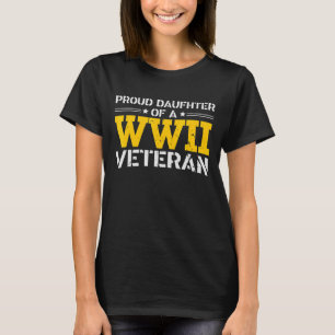 Proud Daughter Of A Ww2 Veteran Wwii Retired T-shirt