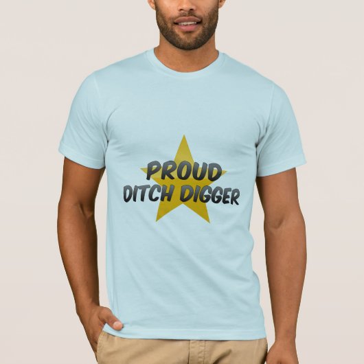 Proud Ditch Digger T-shirt (Voorkant)