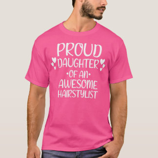 Proud dochter van een Geweldige Haarstylist T-shirt