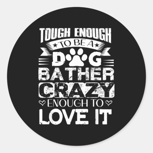 Proud Dog Bather Insrational Quotes Funny Dog Groo Ronde Sticker (Voorkant)