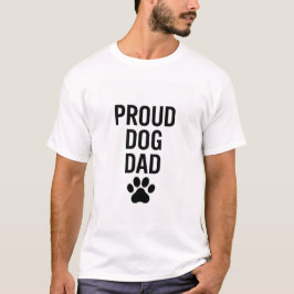 Proud Dog Dad - Funny Pet Lover Gift voor mannen T-shirt