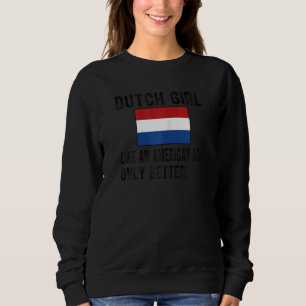 Proud Dutch Girl Nederland Vlag Nederlandse Roots Trui