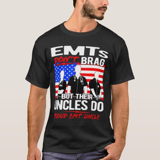 Proud Emt Uncle - Funny Ems Family Quote Emts Don' T-shirt (Voorkant)