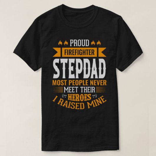 Proud Firefighter STEPDAD De meeste mensen ontmoet T-shirt (Design voorkant)
