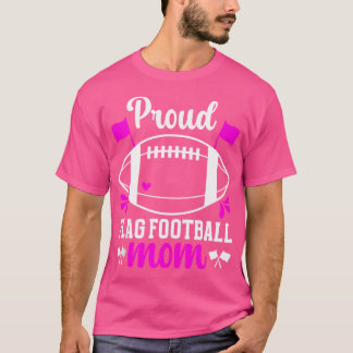 Proud Flag Football Mom Of A Flag Football Player  T-shirt
