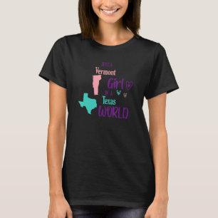 Proud girl Design Just a Vermont girl in Texas W T-shirt