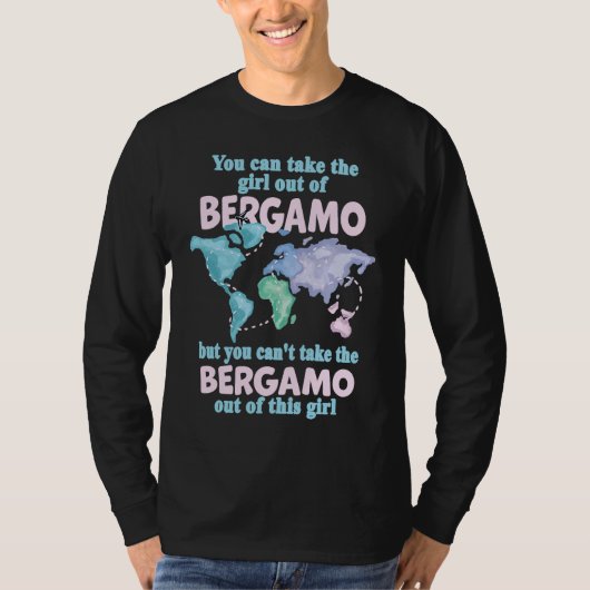 Proud Girl From Bergamo  Relocation From Bergamo T-shirt (Voorkant)