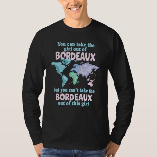 Proud Girl From Bordeaux Relocation From Bordeaux T-shirt (Voorkant)