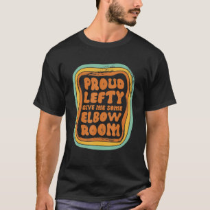 Proud Lefty geef me wat Elbow Room 3 T-shirt