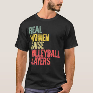 Proud Mam Shirt Real Women Raise Volleyball Player