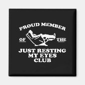Proud Member Of The Just Resting My Eyes Club  Magneet (Voorkant)