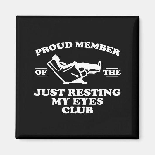 Proud Member Of The Just Resting My Eyes Club  Magneet (Voorkant)