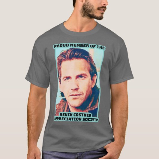 Proud Member of the Kevin Costner Appreciation Soc T-shirt (Voorkant)