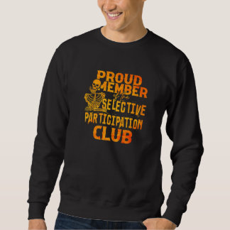 Proud Member Of The Selective Participation Club A Trui