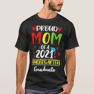 Proud Mom of a 2021 kindergarten Graduate,gift for T-shirt