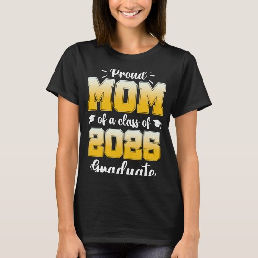 Proud Mom of a Class of 2025 Graduate  1 T-shirt (Voorkant)