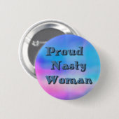 Proud Nasty Woman Anti Trump Pro Hillary Button (Voorkant /achterkant)