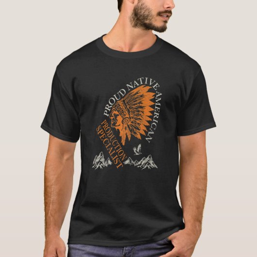 Proud Native American Job Production Specialist T-shirt (Voorkant)