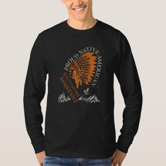 Proud Native American Job Quality Control Assistan T-shirt (Voorkant)