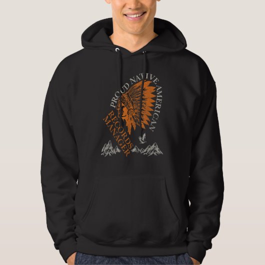 Proud Native American Job Records Manager Hoodie (Voorkant)