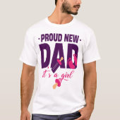 Proud New Dad Het is een meisje T-shirt (Voorkant)