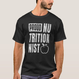 Proud Nutritionist Nutrition Dietician Dietitian F T-shirt