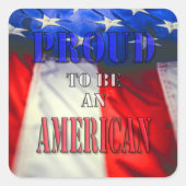 Proud om een Amerikaan te zijn Vierkante Sticker (Voorkant)