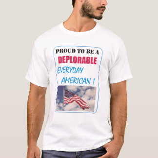 PROUD OM EEN DEPLORABEL AMERIKAANS VAN ELKE DAG TE T-SHIRT